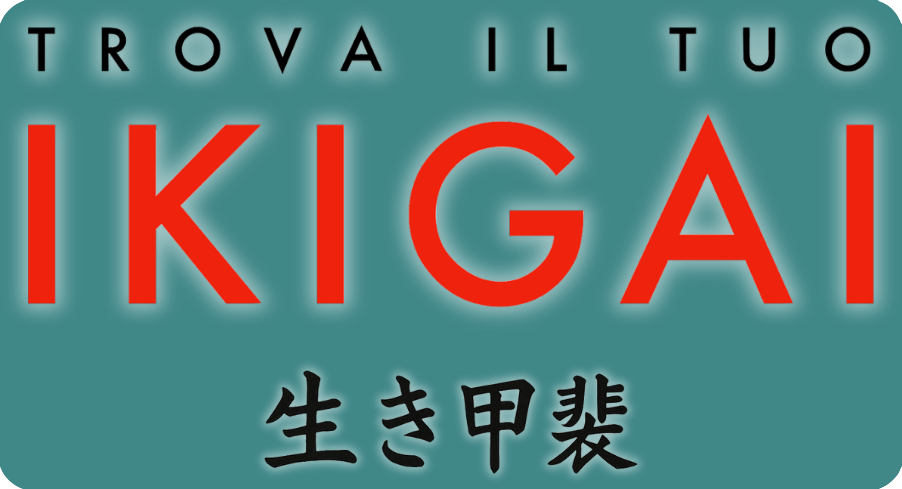 Trova il tuo Ikigai Trova il tuo Ikigai